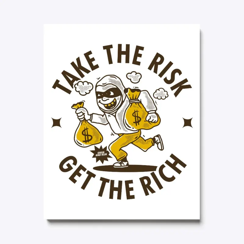 Take the risk get the rich