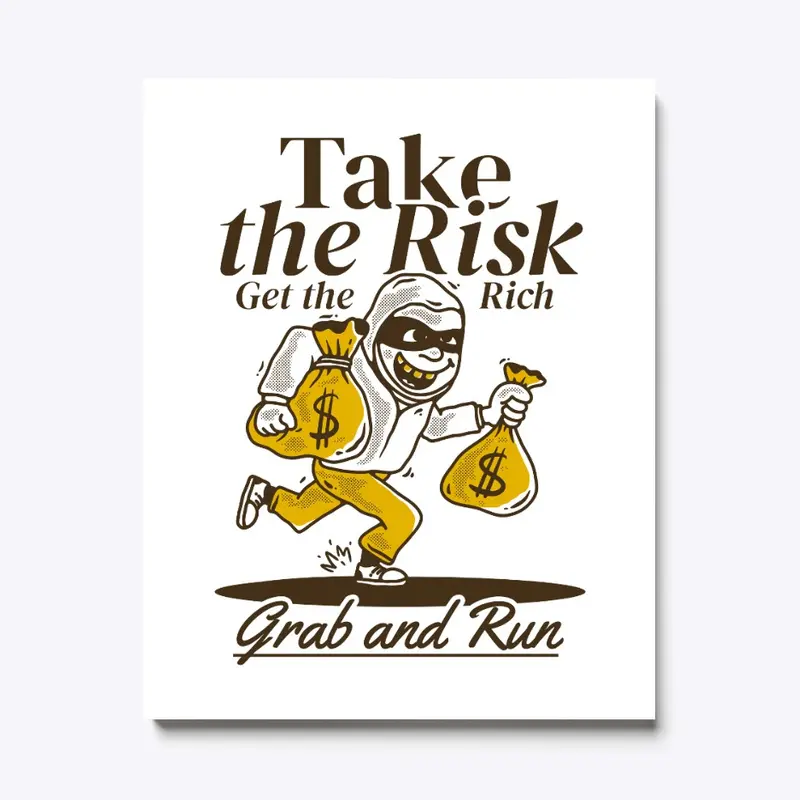 Take the risk get the rich