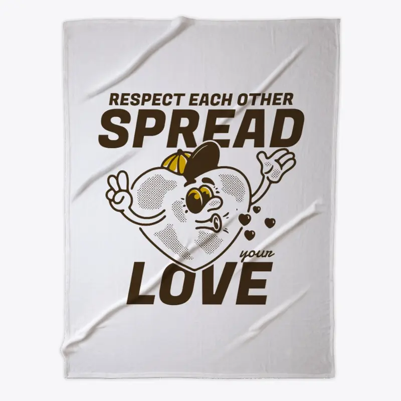 Spread your love, respect each other