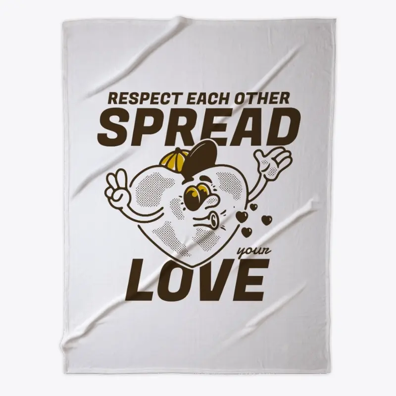 Spread your love, respect each other